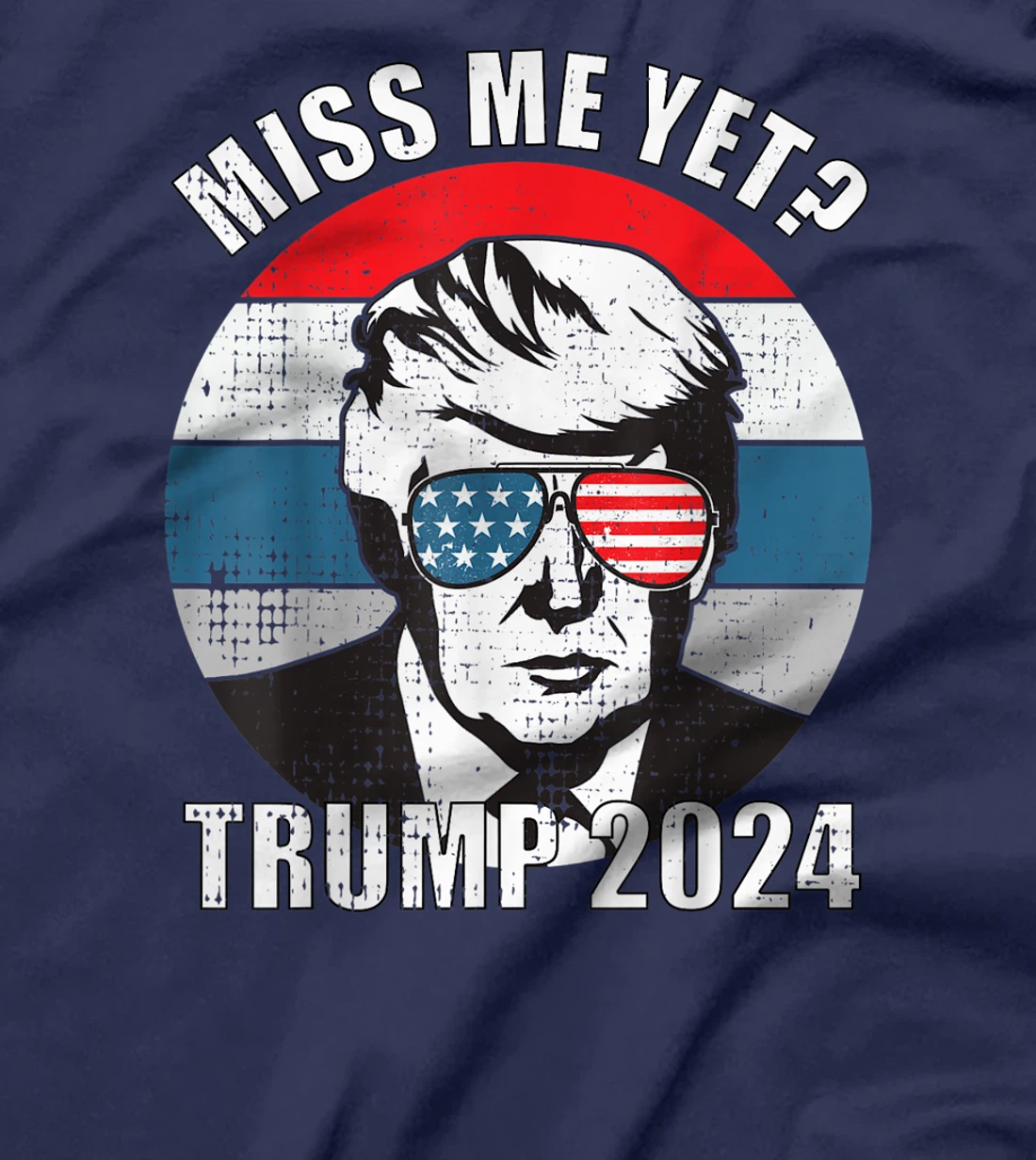 Miss Me Yet Funny Still My President Trump 2024 T-Shirt