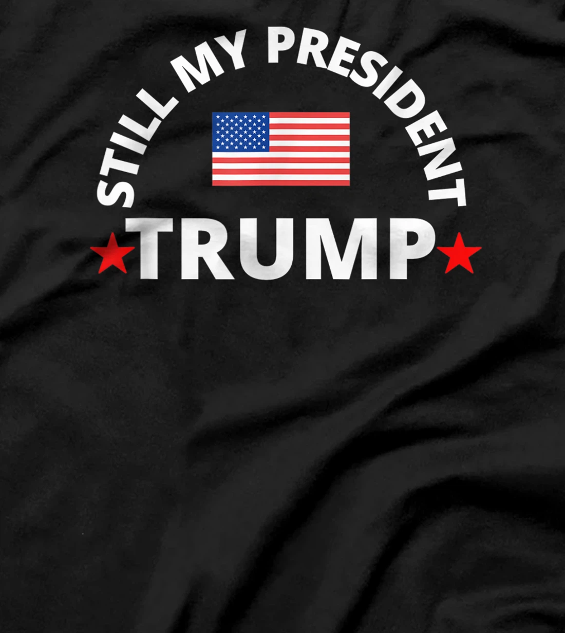 Trump 45 / 46 Still My President, T-Shirt