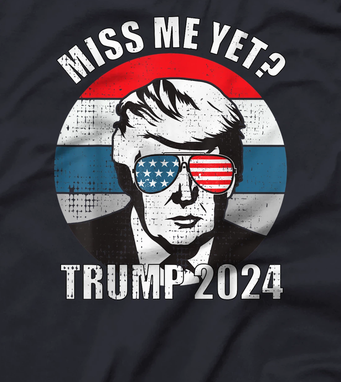 Miss Me Yet Funny Still My President Trump 2024 T-Shirt