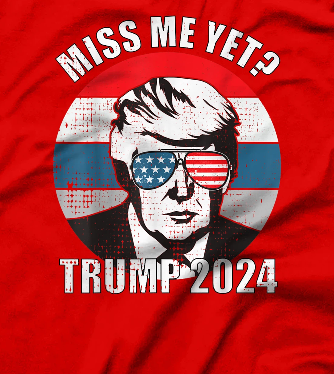 Miss Me Yet Funny Still My President Trump 2024 T-Shirt