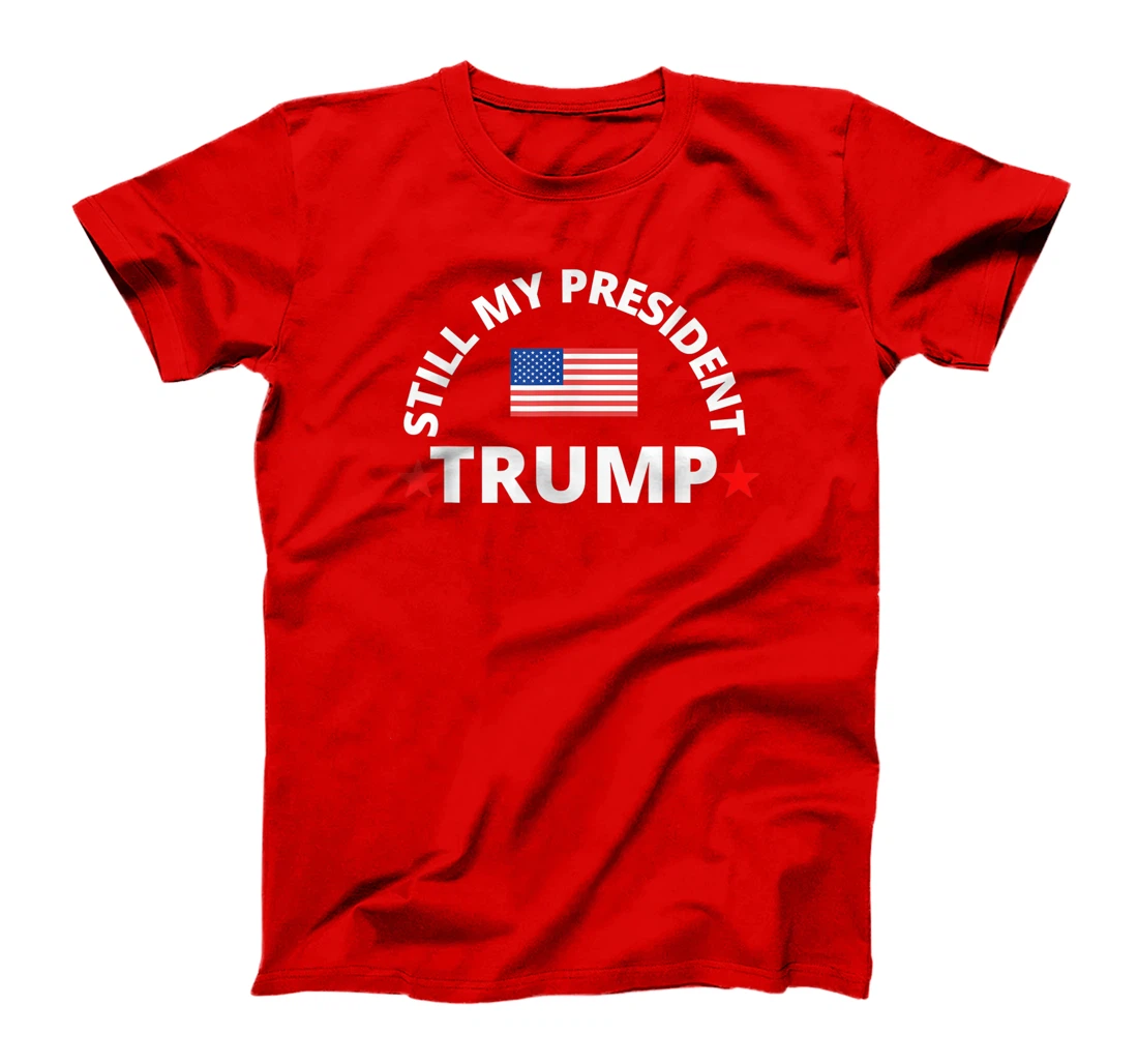 Trump 45 / 46 Still My President, T-Shirt