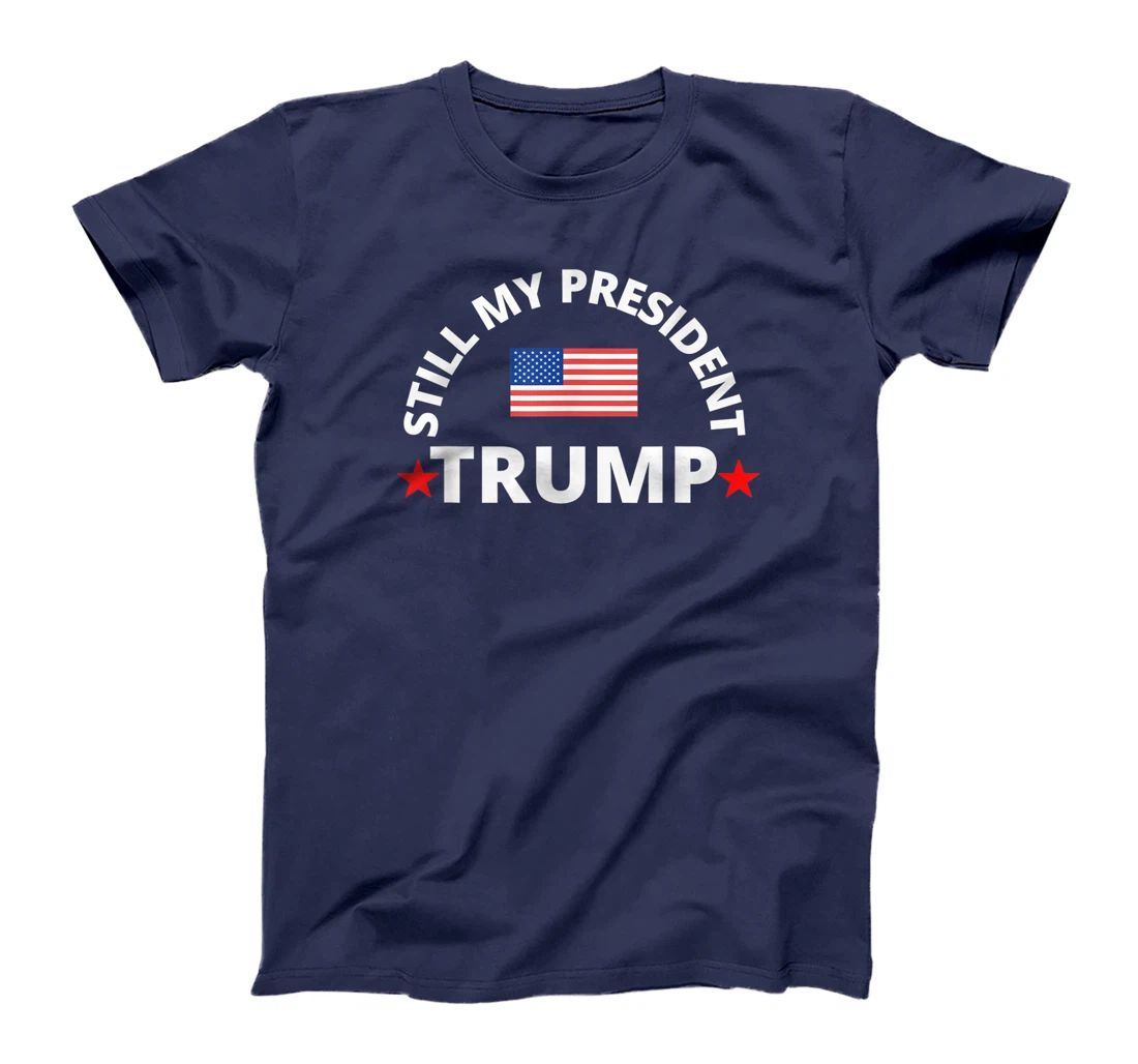 Trump 45 / 46 Still My President, T-Shirt