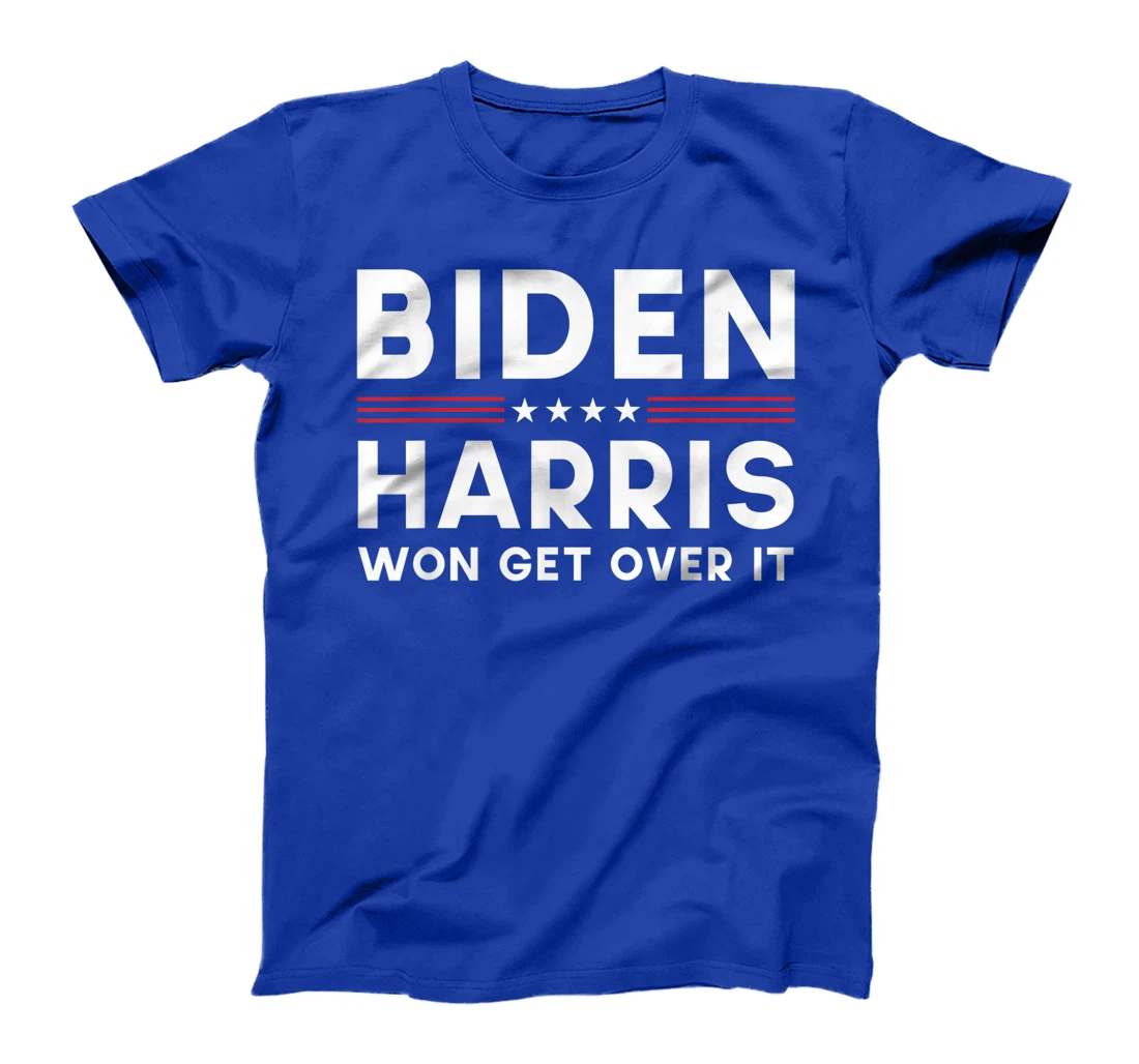 Biden Harris Won Get Over It Pro Joe Anti Trump Political T-Shirt