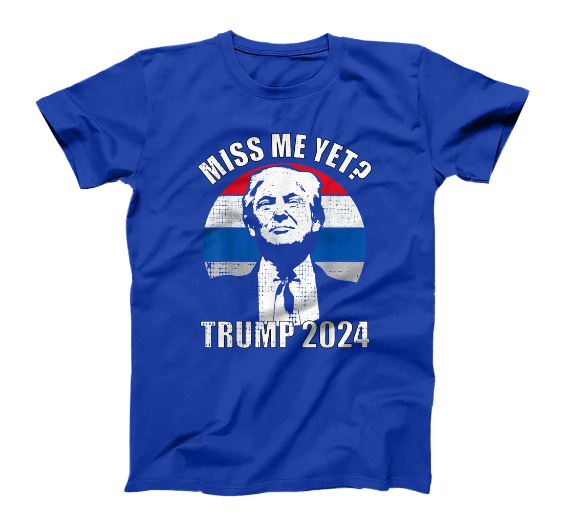 Miss Me Yet Funny Trump 2024 T-Shirt