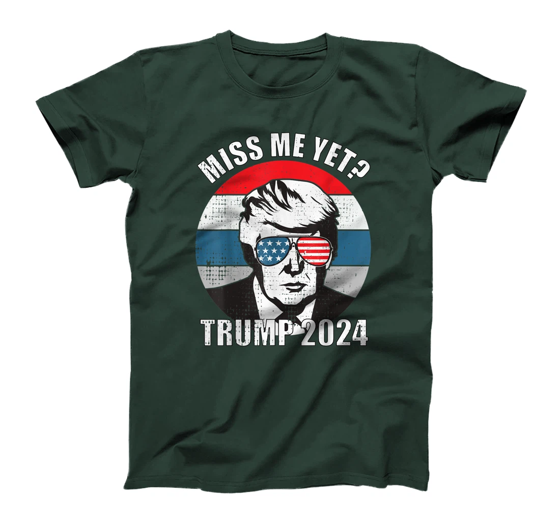 Miss Me Yet Funny Still My President Trump 2024 T-Shirt