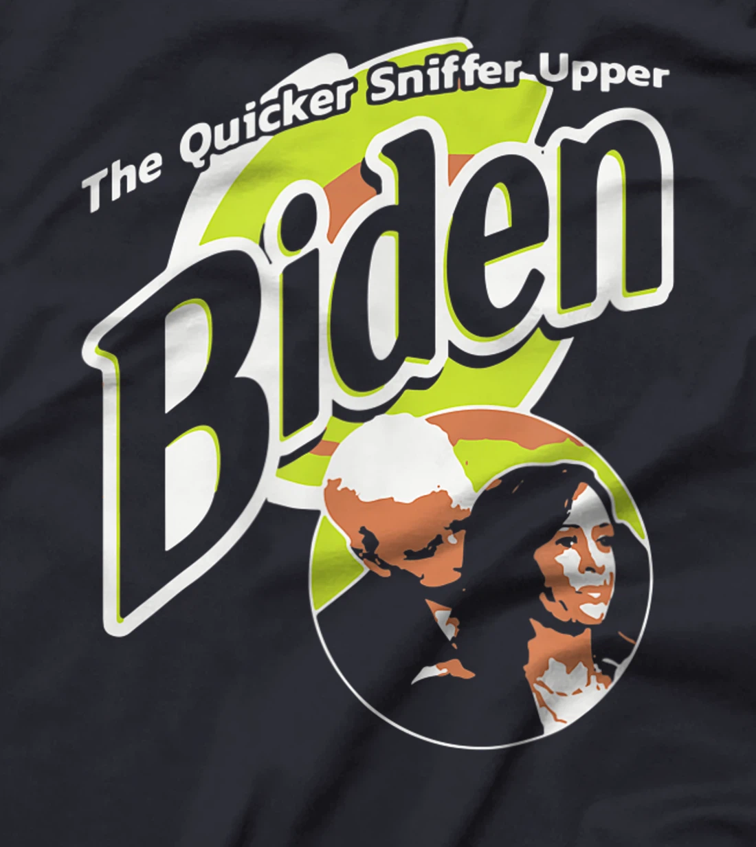 The Quicker Sniffer Upper Biden Pro Trump Funny T-Shirt