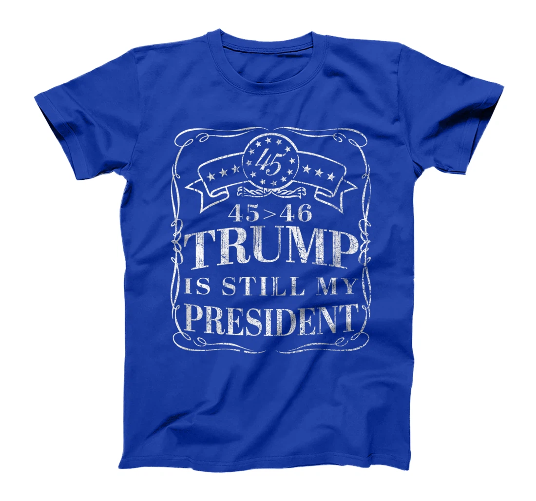 Donald Trump is Still My President - 45 > 46 Flag Trump 2024 T-Shirt