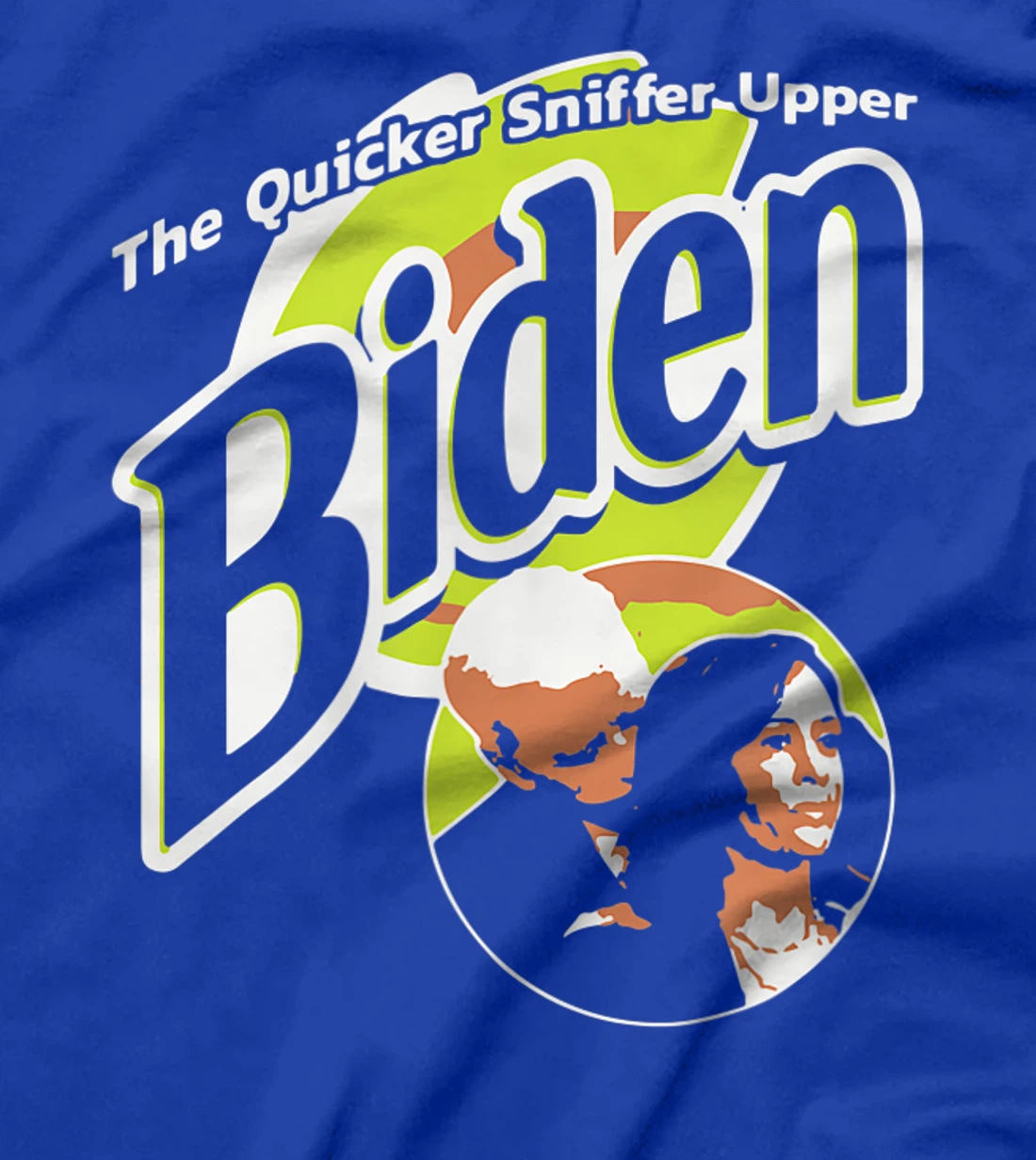 The Quicker Sniffer Upper Biden Pro Trump Funny T-Shirt