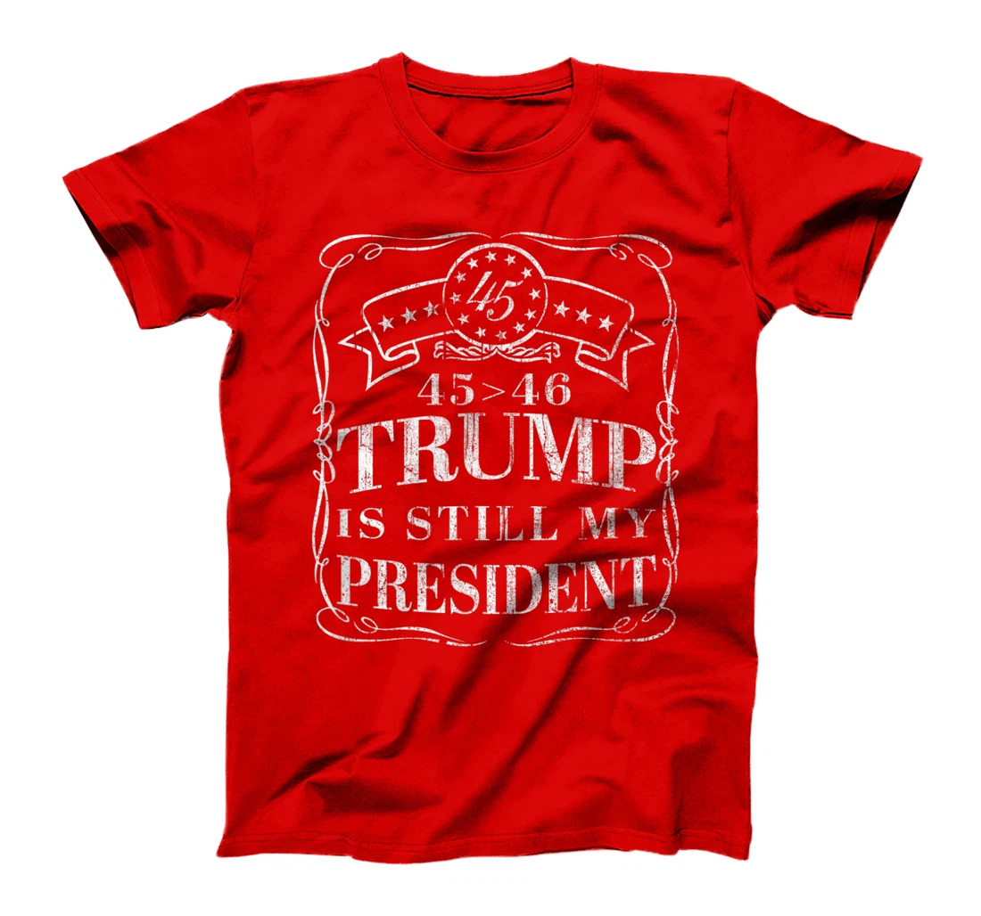 Donald Trump is Still My President - 45 > 46 Flag Trump 2024 T-Shirt