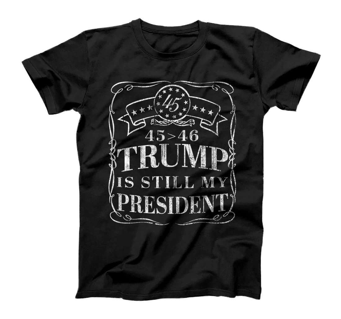 Donald Trump is Still My President - 45 > 46 Flag Trump 2024 T-Shirt