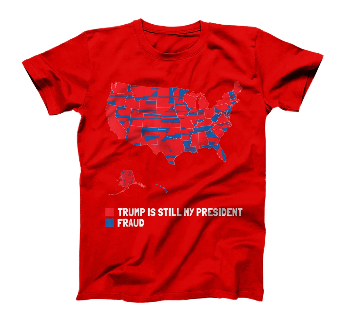 Stolen Election Map usa Fraud Trump Is Still My President T-Shirt