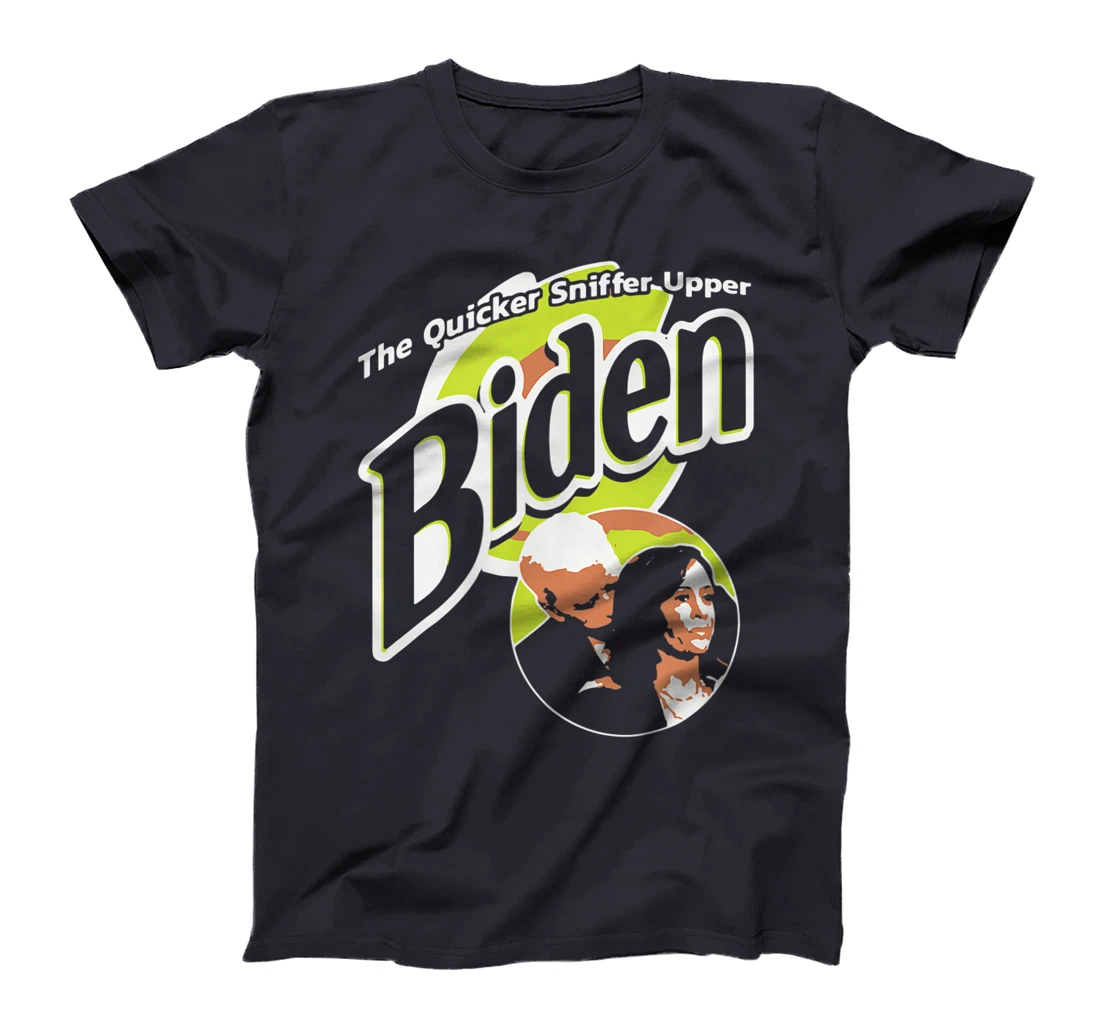 The Quicker Sniffer Upper Biden Pro Trump Funny T-Shirt