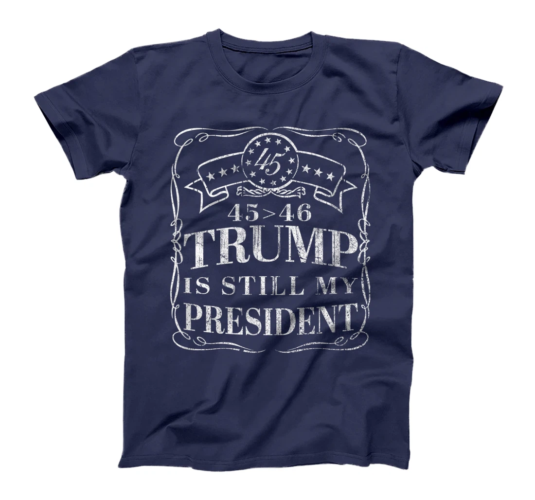 Donald Trump is Still My President - 45 > 46 Flag Trump 2024 T-Shirt