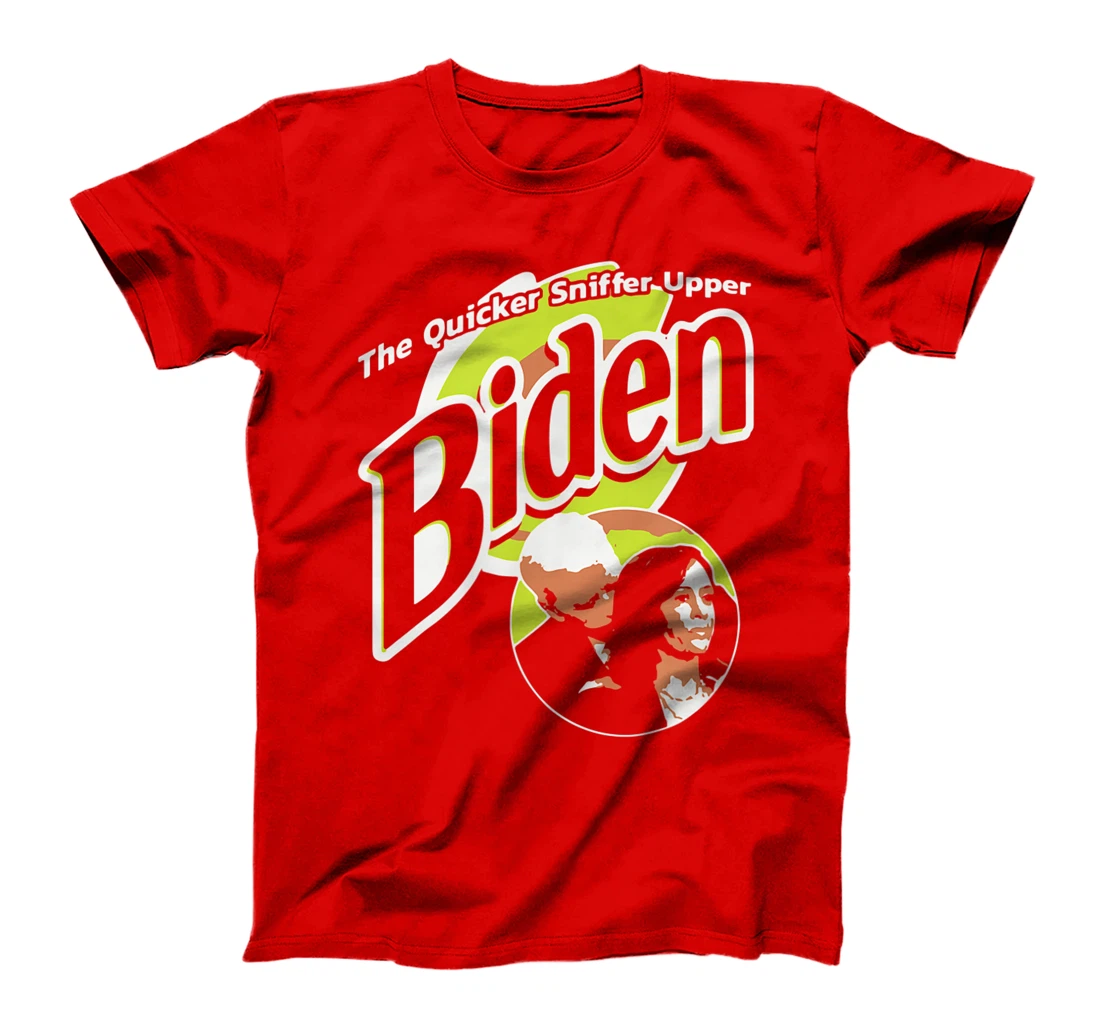 The Quicker Sniffer Upper Biden Pro Trump Funny T-Shirt