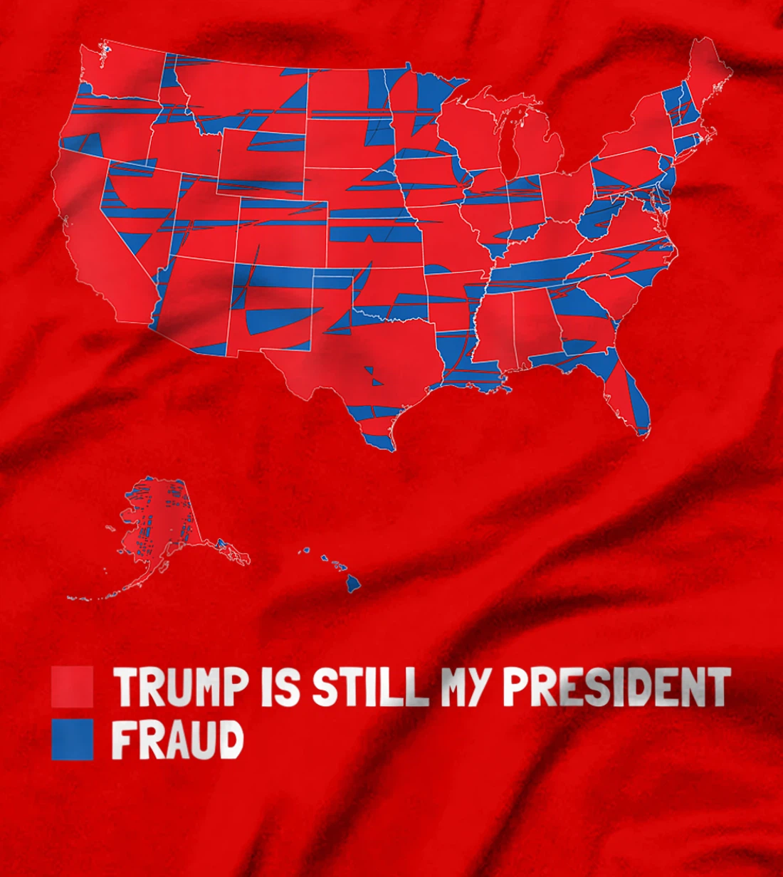 Stolen Election Map usa Fraud Trump Is Still My President T-Shirt