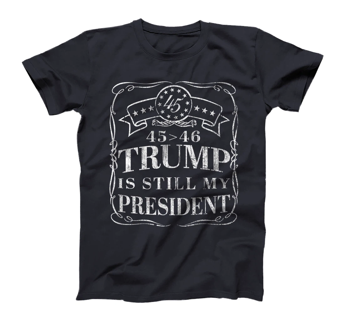 Donald Trump is Still My President - 45 > 46 Flag Trump 2024 T-Shirt