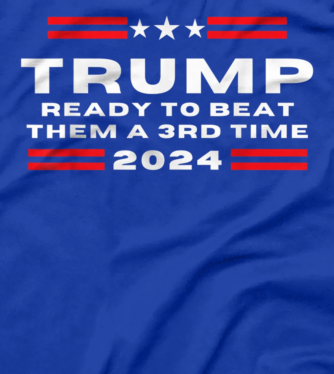 Trump 2024, He'll Be Back, Ready to Beat them a 3rd Time T-Shirt