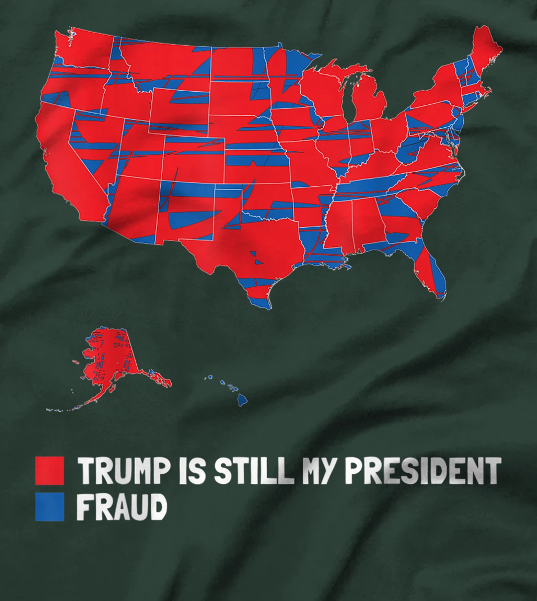 Stolen Election Map usa Fraud Trump Is Still My President T-Shirt
