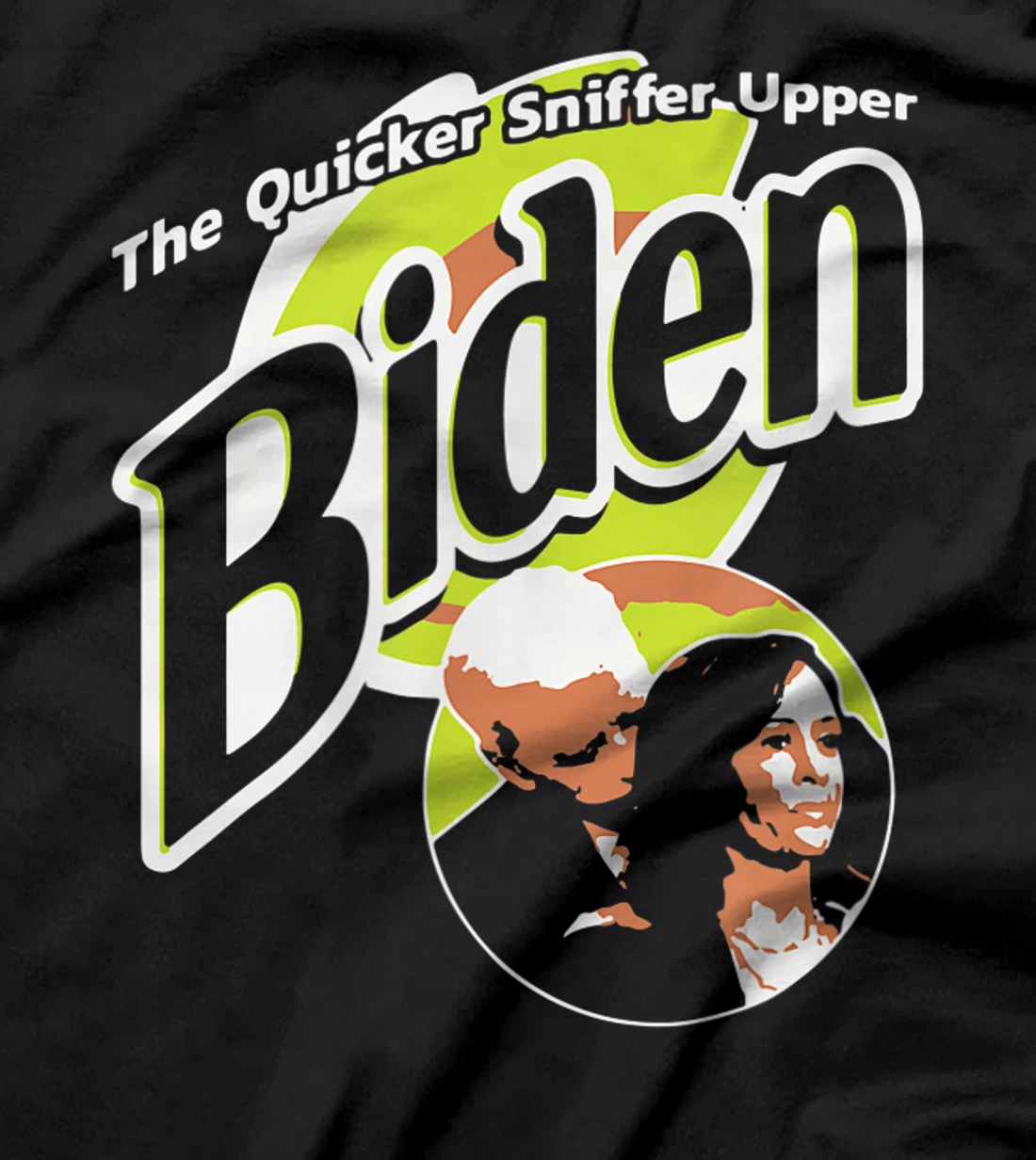 The Quicker Sniffer Upper Biden Pro Trump Funny T-Shirt