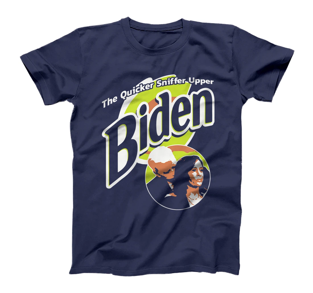 The Quicker Sniffer Upper Biden Pro Trump Funny T-Shirt