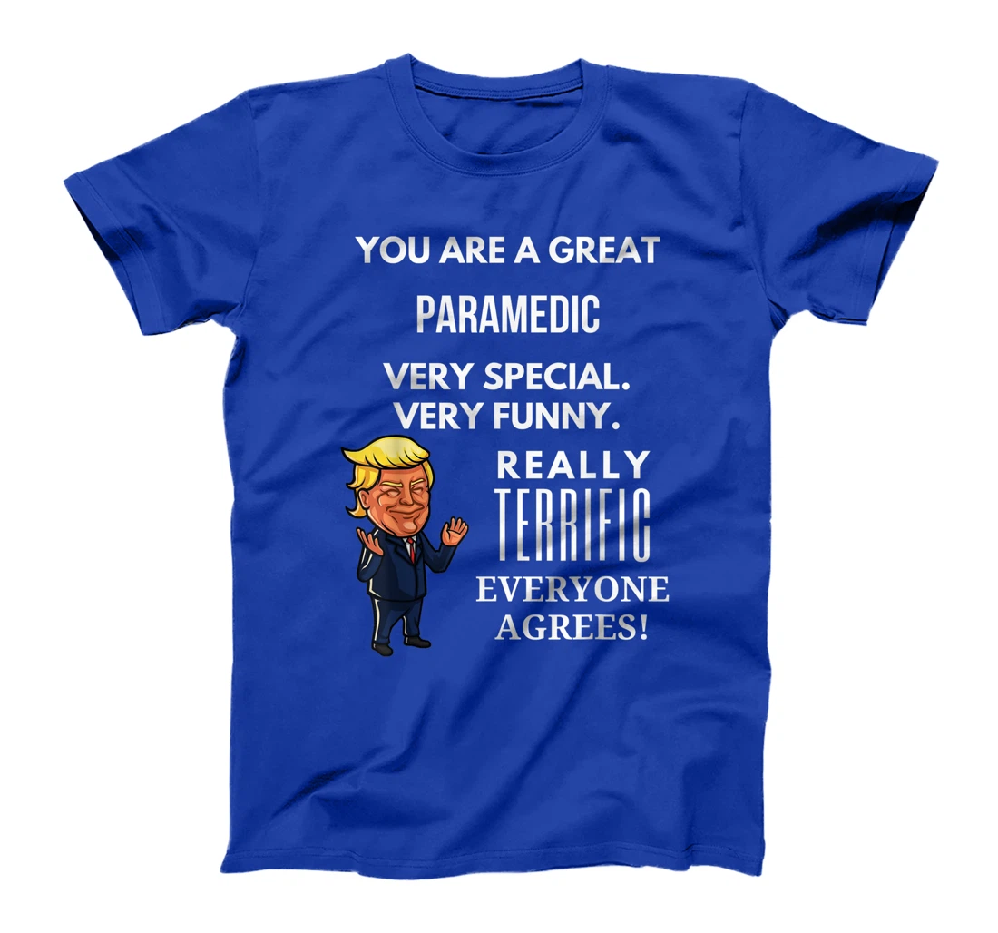 You Are A Great Paramedic Trump Gag T-Shirt