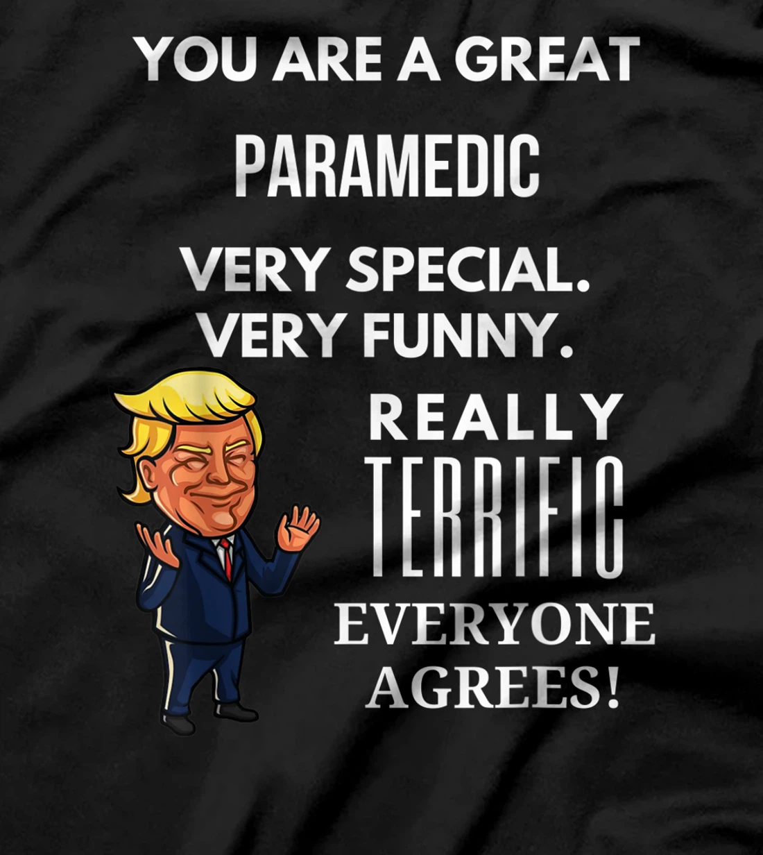 You Are A Great Paramedic Trump Gag T-Shirt