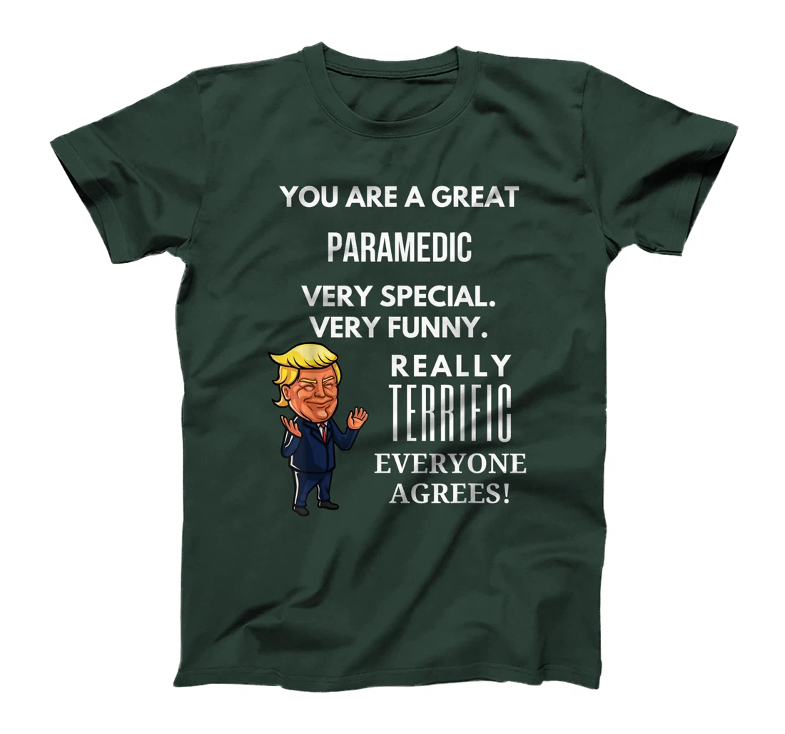You Are A Great Paramedic Trump Gag T-Shirt