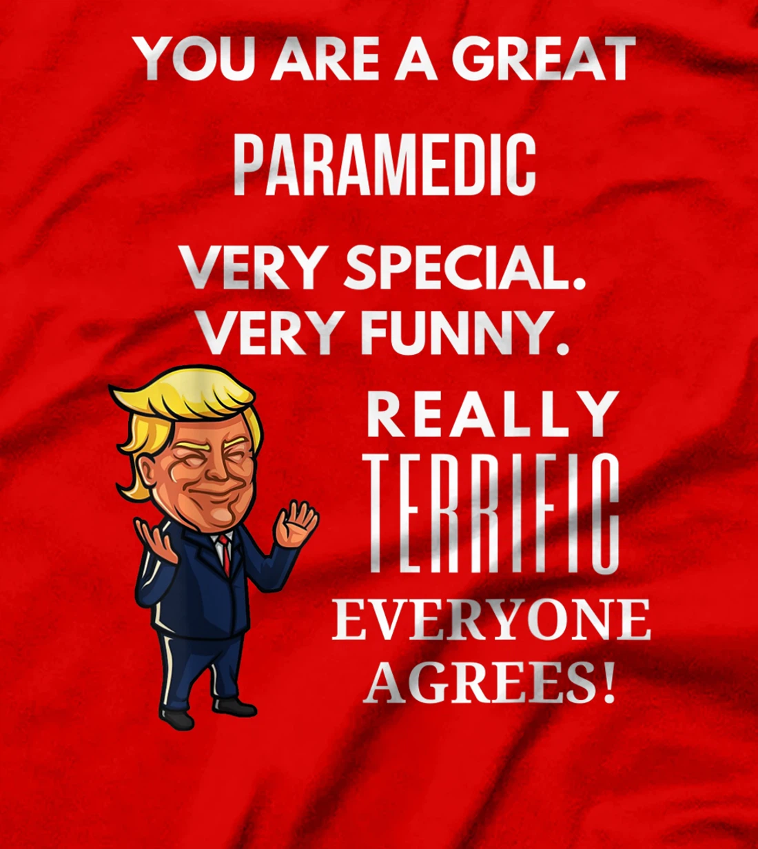 You Are A Great Paramedic Trump Gag T-Shirt
