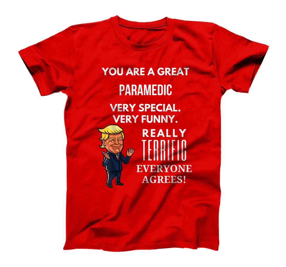 You Are A Great Paramedic Trump Gag T-Shirt