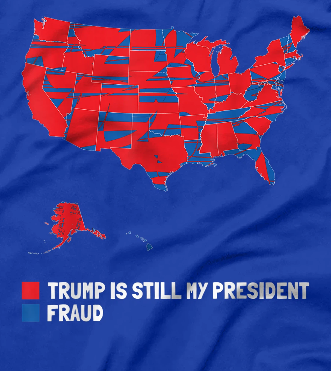 Stolen Election Map usa Fraud Trump Is Still My President T-Shirt