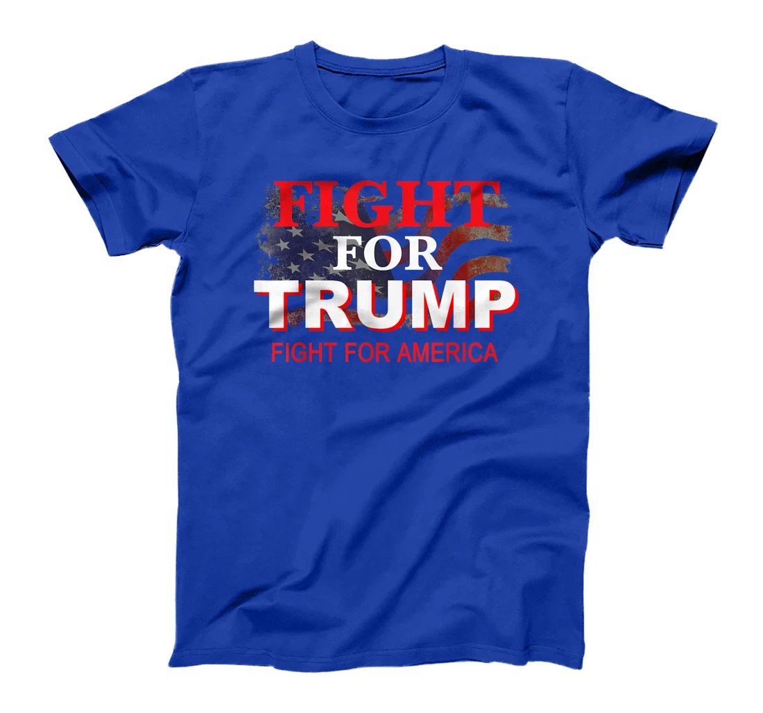 Fight For Trump Fight For America T-Shirt