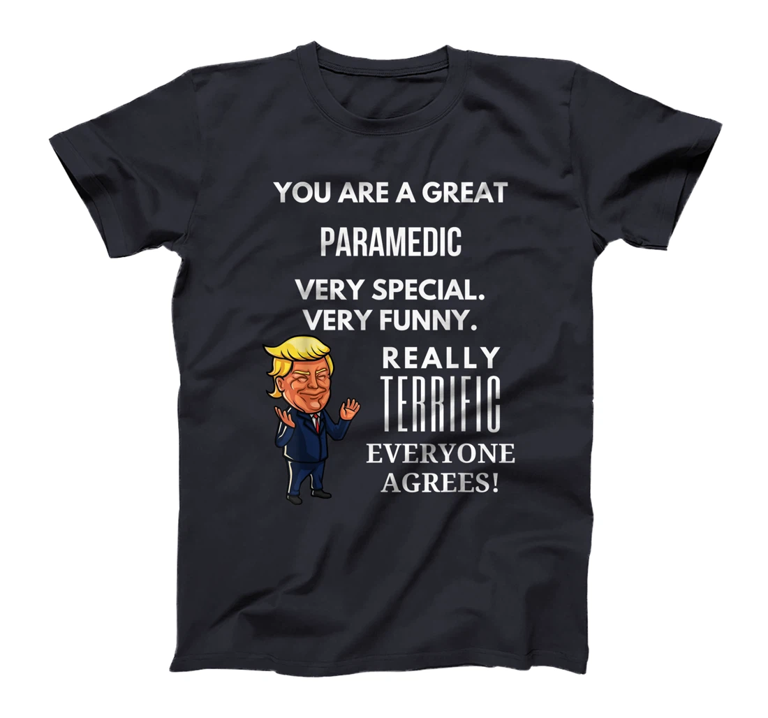 You Are A Great Paramedic Trump Gag T-Shirt