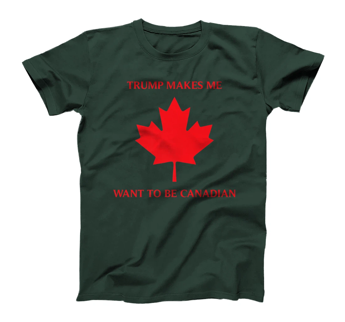 TRUMP CANADIAN SHIRT TRUMP MAKES ME WANT TO BE CANADIAN GIFT Premium T-Shirt