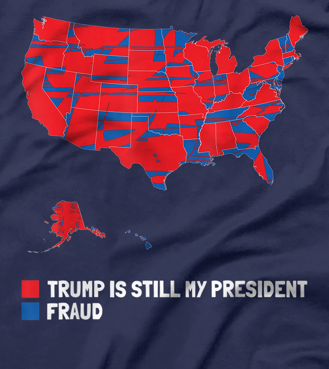 Stolen Election Map usa Fraud Trump Is Still My President T-Shirt