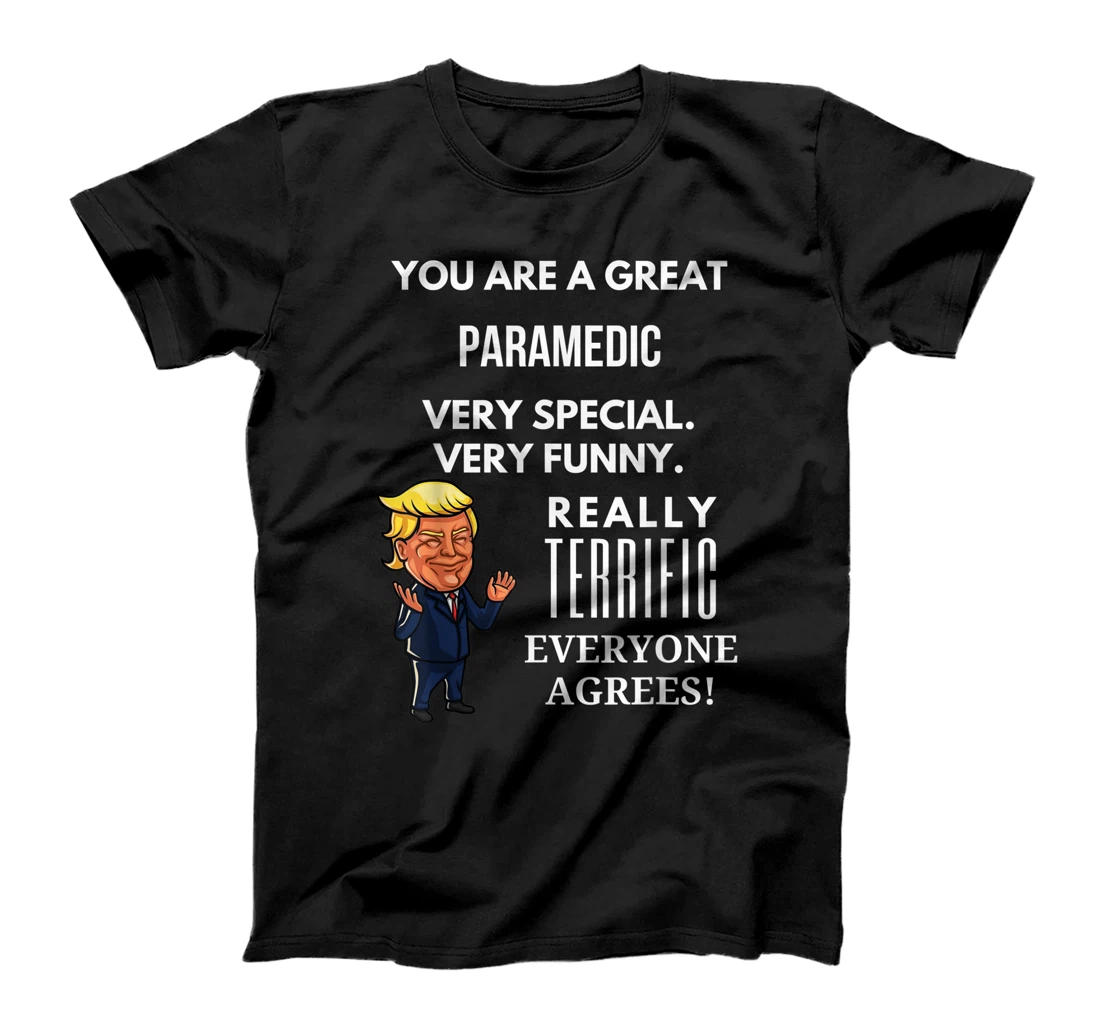 You Are A Great Paramedic Trump Gag T-Shirt