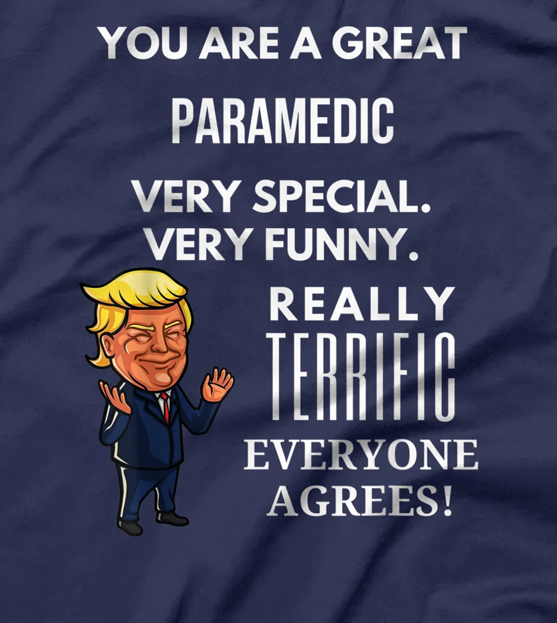 You Are A Great Paramedic Trump Gag T-Shirt