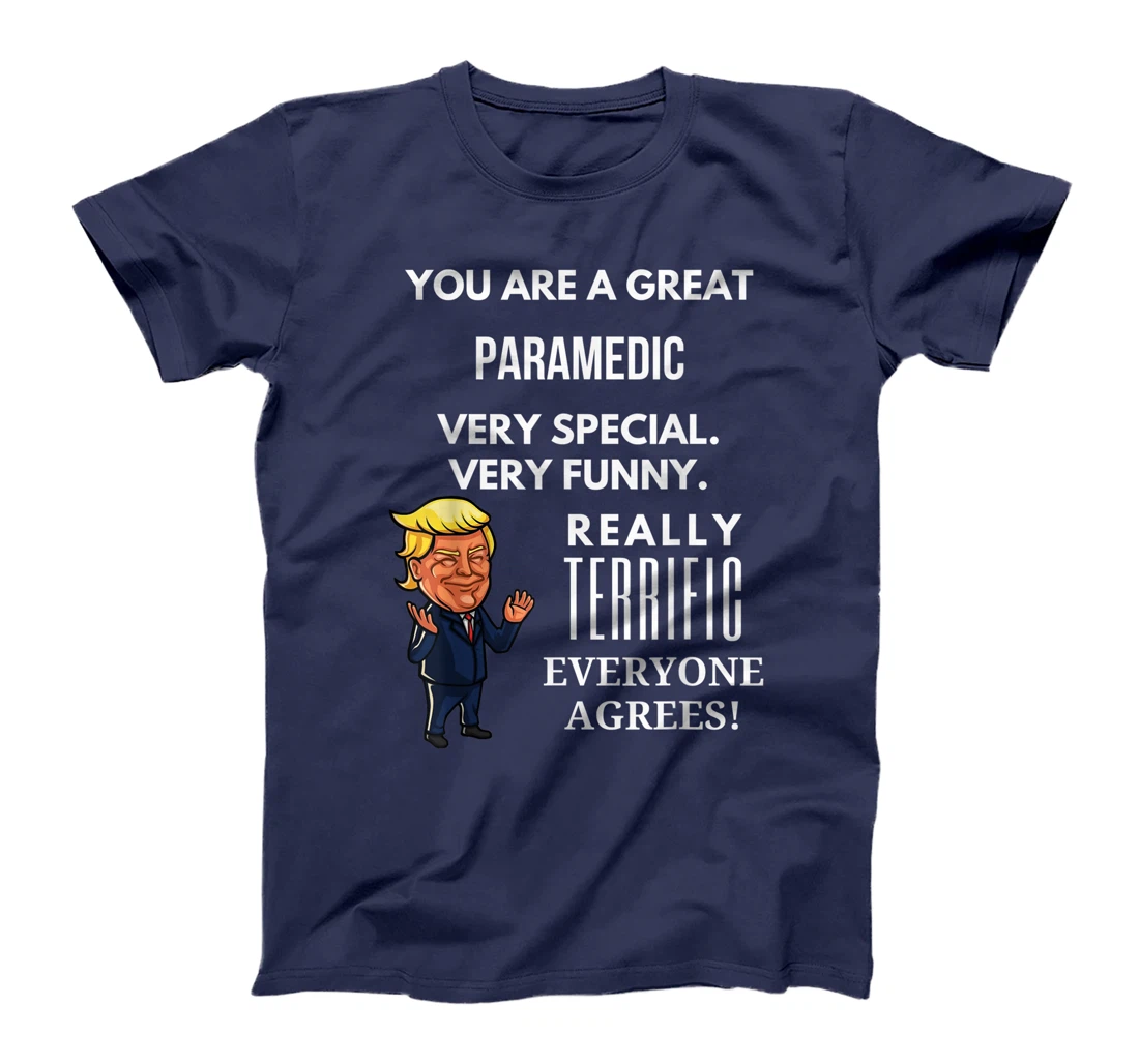 You Are A Great Paramedic Trump Gag T-Shirt