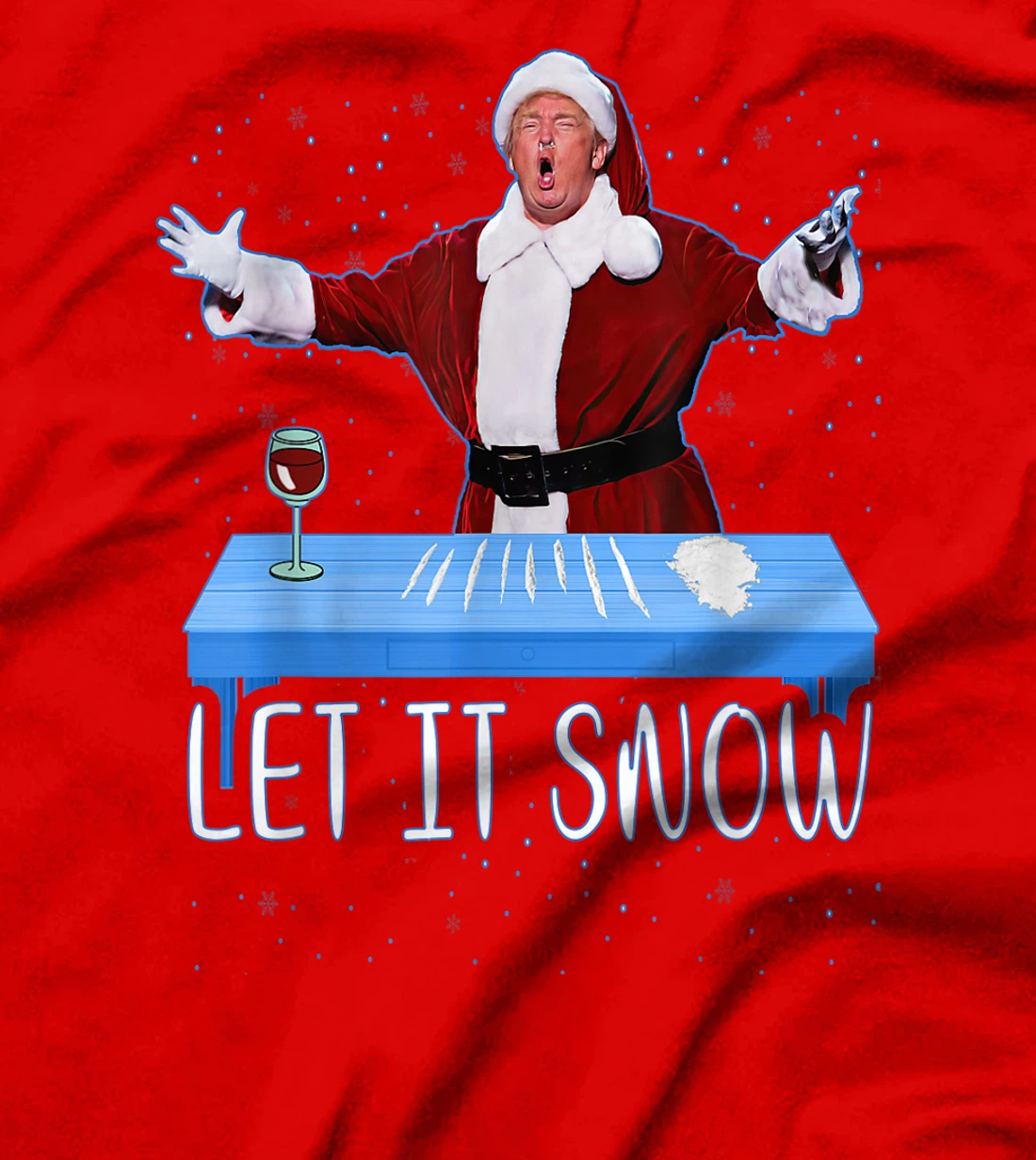 Let It Snow Santa Cocaine President Donald Trump Adult Humor T-Shirt