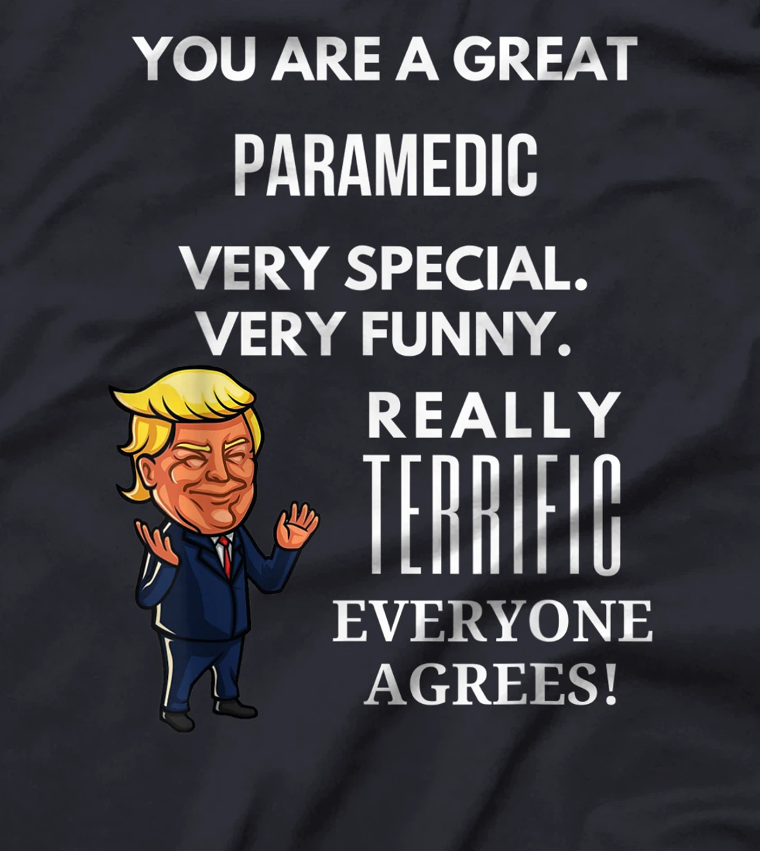 You Are A Great Paramedic Trump Gag T-Shirt