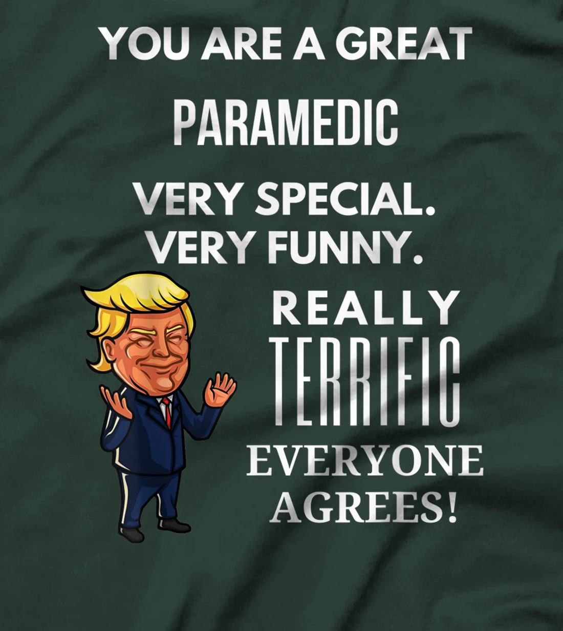 You Are A Great Paramedic Trump Gag T-Shirt