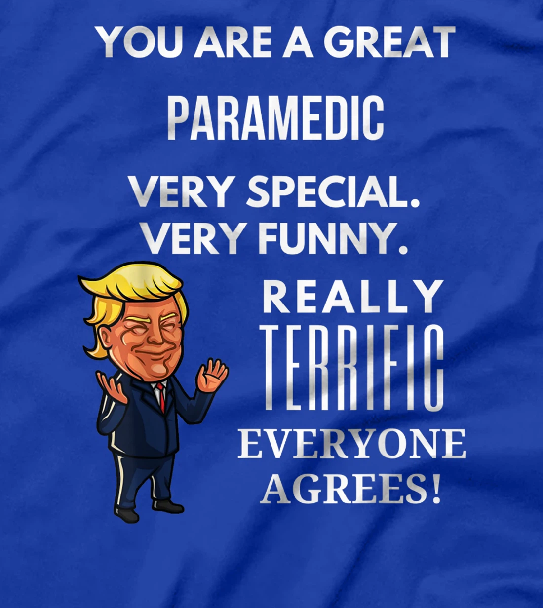You Are A Great Paramedic Trump Gag T-Shirt