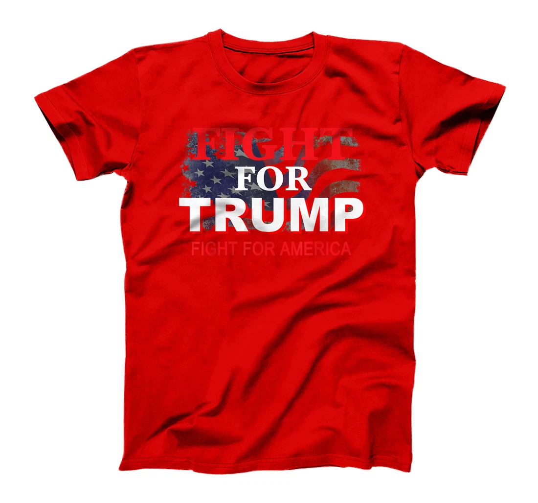 Fight For Trump Fight For America T-Shirt