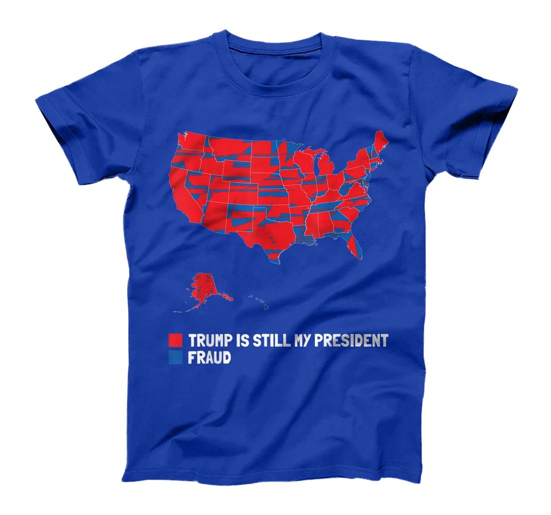 Stolen Election Map usa Fraud Trump Is Still My President T-Shirt