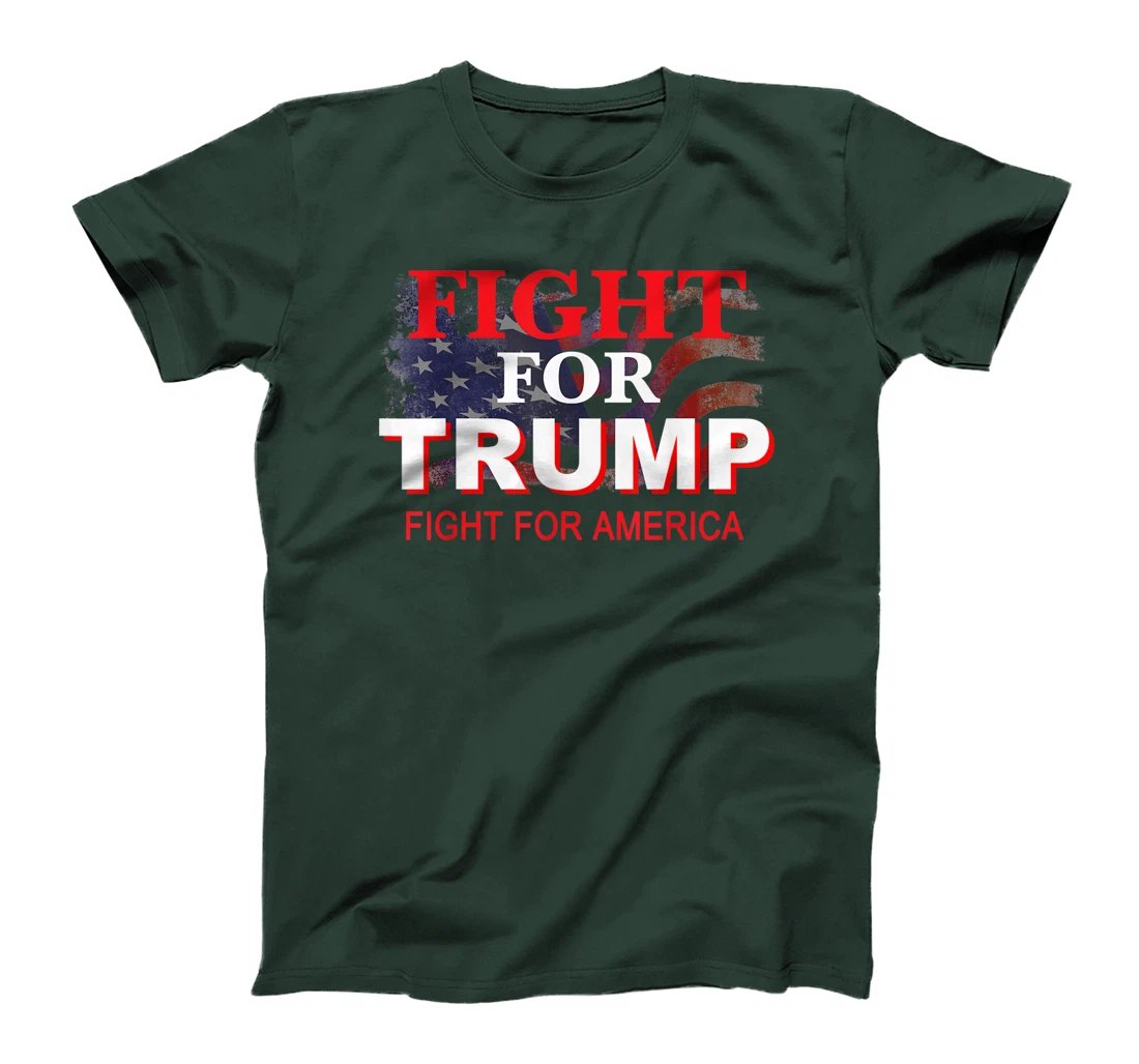 Fight For Trump Fight For America T-Shirt