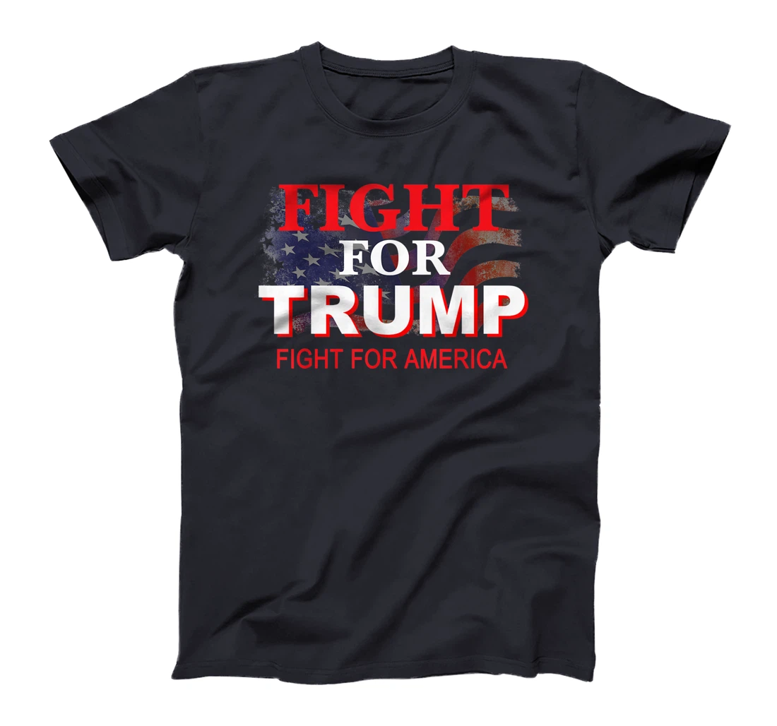 Fight For Trump Fight For America T-Shirt