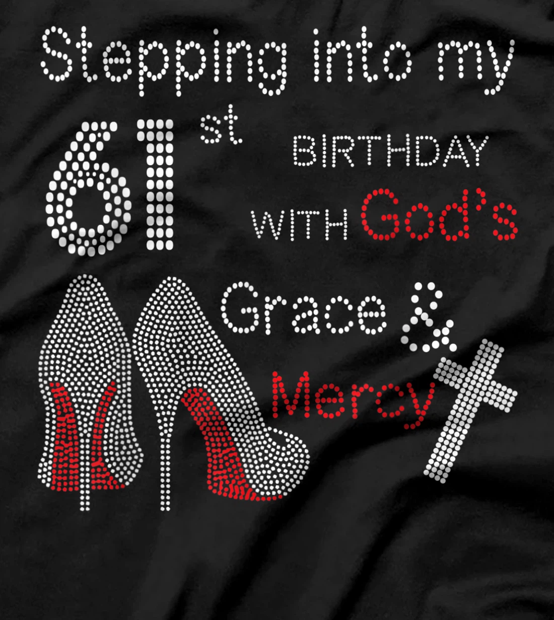 Stepping Into My 61st Birthday With God's Grace And Mercy T-Shirt