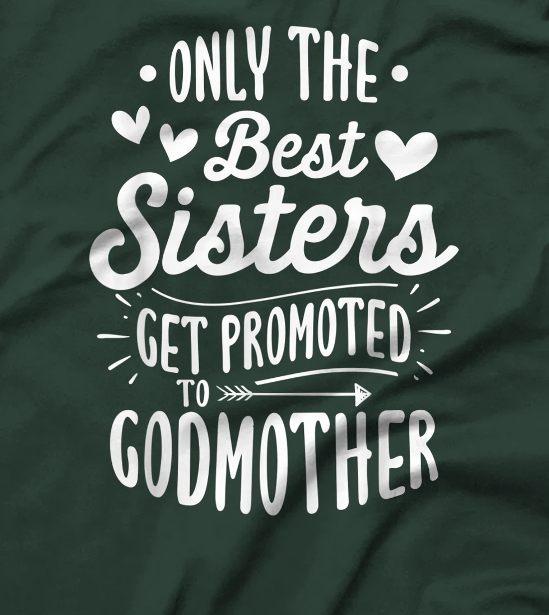 Only The Best Sisters Get Promoted To Godmother - Birth Gift T-Shirt