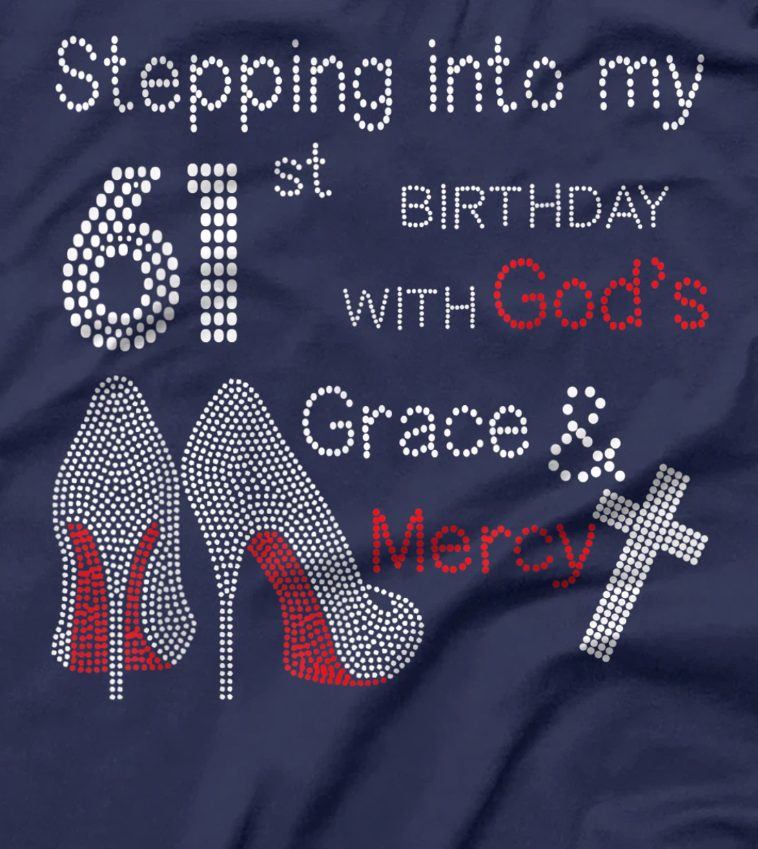 Stepping Into My 61st Birthday With God's Grace And Mercy T-Shirt