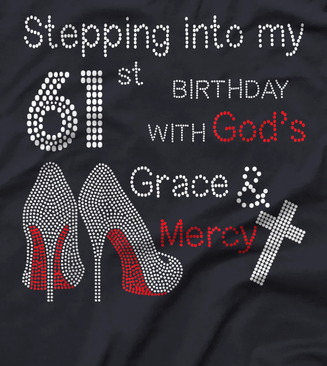 Stepping Into My 61st Birthday With God's Grace And Mercy T-Shirt
