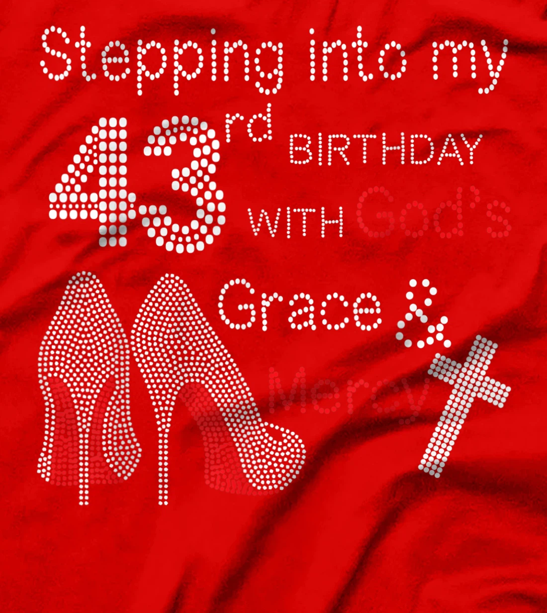 Stepping Into My 43rd Birthday With God's Grace And Mercy T-Shirt